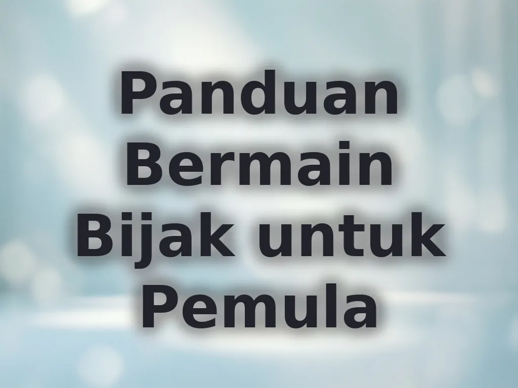 Panduan Bermain Bijak untuk Pemula