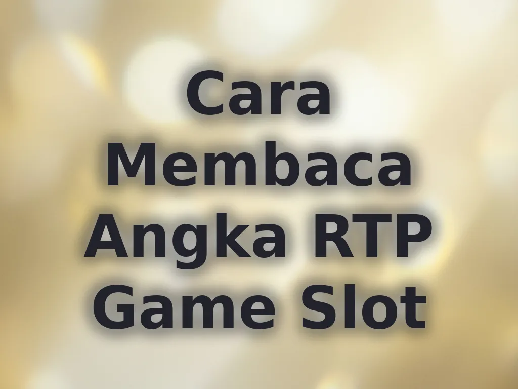 Cara Membaca Angka RTP Game Slot